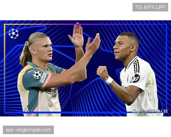 哈兰德与姆巴佩进球效率对比：谁更接近新时代第一人